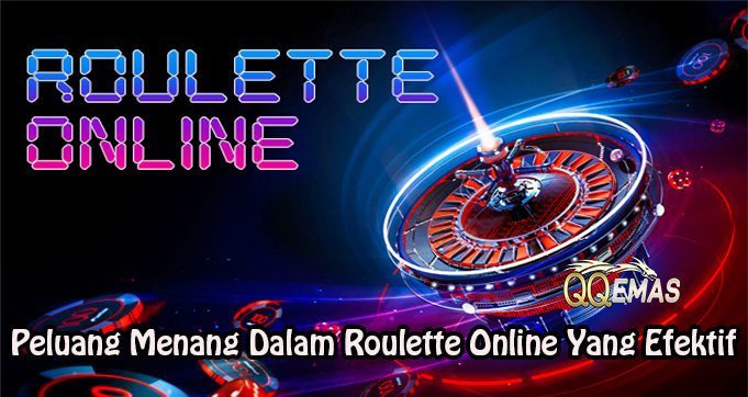 Peluang Menang Dalam Roulette Online Yang Efektif